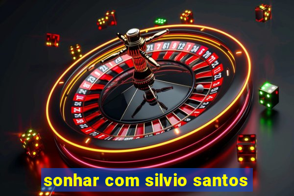 sonhar com silvio santos